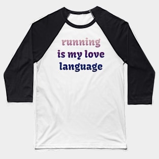 Running is my love language Baseball T-Shirt